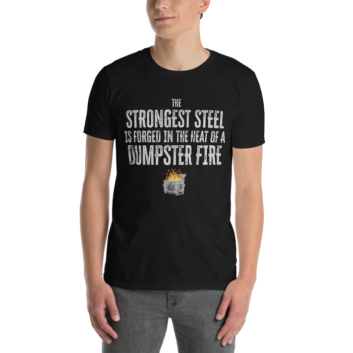 7.62 Design File 13 The Strongest Steel is Forged in a Dumpster Fire T-Shirt